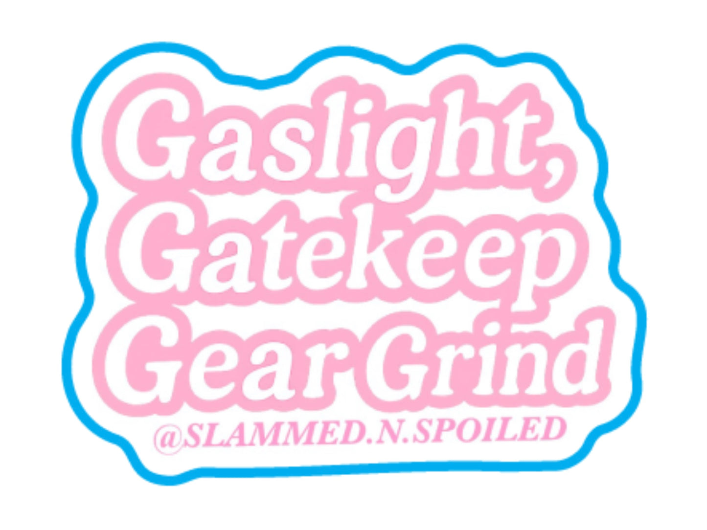 Gaslight, Gatekeep, Gear Grind 2" Mini Sticker – Pink Slammed & Spoiled Decal