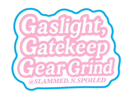 Gaslight, Gatekeep, Gear Grind 2" Mini Sticker – Pink Slammed & Spoiled Decal